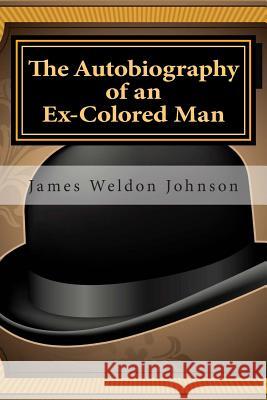 The Autobiography of an Ex-Colored Man James Weldon Johnson 9781495359491 Createspace
