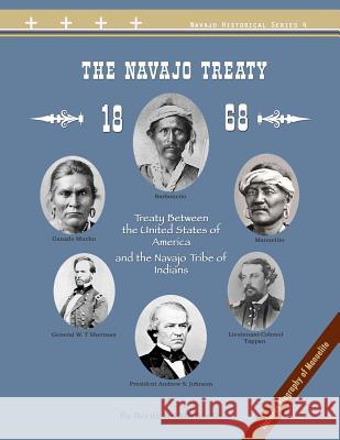 The Navajo Treaty of 1868: Treaty Between the United States of America and the Navajo Tribe of Indians Bernhard Michaelis Native Child Dinetah 9781495381850
