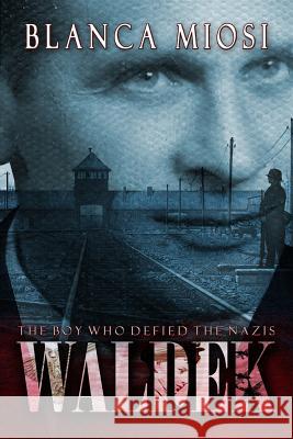 Waldek: The boy who defied the nazis Miosi, Blanca 9781495383359