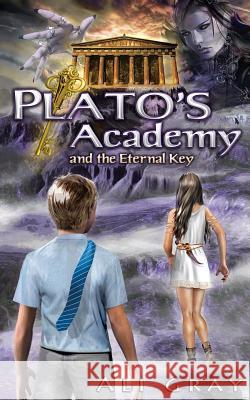 Plato's Academy and the Eternal Key Ali Gray 9781495413506 Createspace