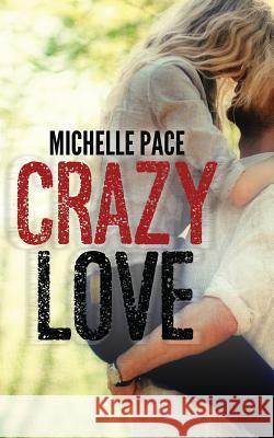 Crazy Love Michelle Pace 9781495431166 Createspace