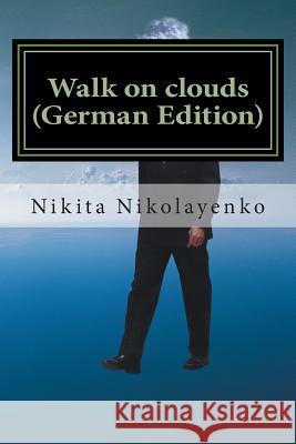 Walk on clouds (German Edition) Nikolayenko, Nikita Alfredovich 9781495471230