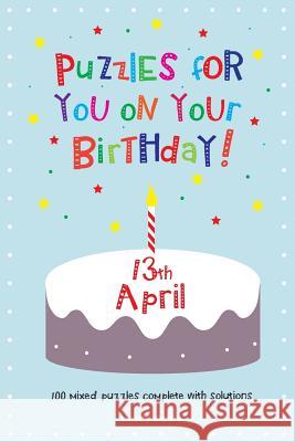 Puzzles for you on your Birthday - 13th April Media, Clarity 9781495473531