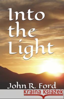 Into the Light John R. Ford 9781495487101