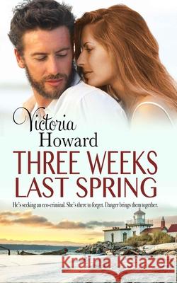 Three Weeks Last Spring Victoria Howard 9781495916243