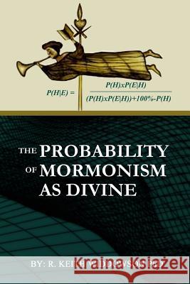 The Probability of Mormonism As Divine Widdowson, Keith 9781495926204