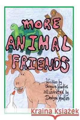 More Animal Friends: More Animal Friends is a sequel Hawkins, Dealyne Dawn 9781495940699 Createspace
