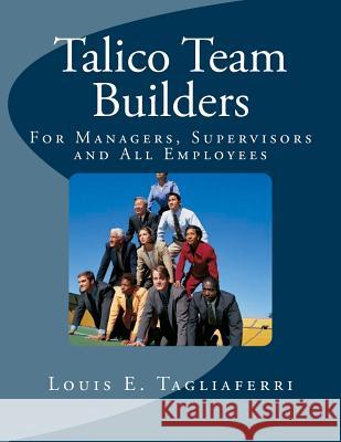 Talico Team Builders Louis E. Tagliaferri 9781495942310 Createspace