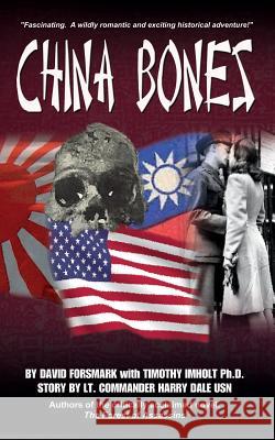 China Bones - The Complete Series: Based on a story by Lt. Commander Harry Dale, USN Imholt, Timothy 9781495943409 Createspace