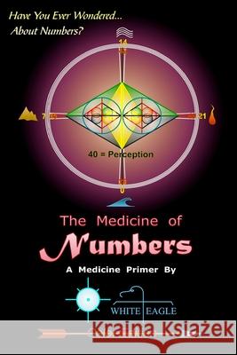 The Medicine of Numbers White Eagle 9781495956584 Createspace