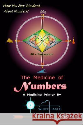 The Medicine of Numbers White Eagle 9781495965333 Createspace