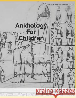 Ankhology For Children P, L. S. 9781495973802 Createspace