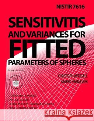 NISTIR 7616 Sensitivities and Variances for Fitted Parameters of Spheres U. S. Department of Commerce 9781495979286