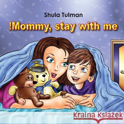 Mommy, stay with me! Fadelman, Zvi 9781495982286 Createspace