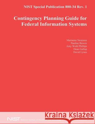 NIST Special Publication 800-34 Rev. 1: Contingency Planning Guide for Federal Information Systems U. S. Department of Commerce 9781495983702