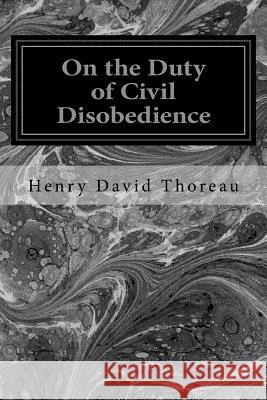 On the Duty of Civil Disobedience Henry David Thoreau 9781495987274