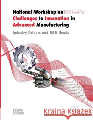 National Workshop on Challenges to Innovation in Advanced Manufacturing U. S. Department of Commerce 9781496009623