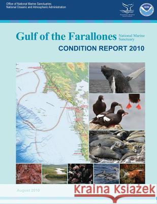 Gulf of the Farallones National Marine Sanctuary Condition Report 2010 National Oceanic and Atmospheric Adminis 9781496028167