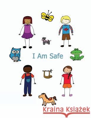 I Am Safe: Helping Children Know What To Do If... Rae, Kimberly 9781496035097 Createspace