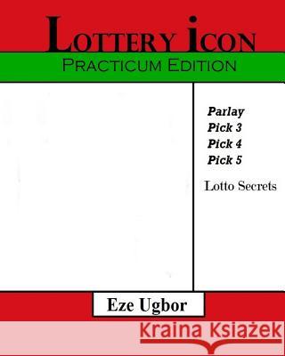 Lottery Icon: Practicum Edition Eze Ugbor 9781496047847 Createspace