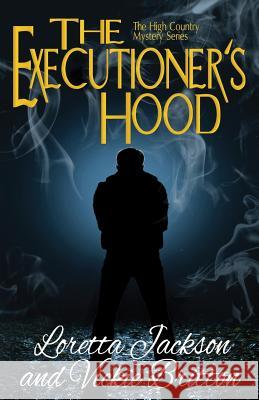 The Executioner's Hood Loretta Jackson Vickie Britton 9781496053374 Createspace