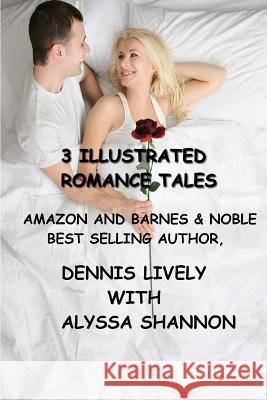 3 ILLUSTRATED Romance Tales Lively, Dennis 9781496058379 Createspace