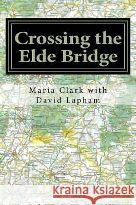 Crossing the Elde Bridge: A Story of Survival MS Maria Clark David Lapham 9781496091505