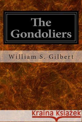 The Gondoliers: Or The King of Barataria Sullivan, Arthur S. 9781496113054