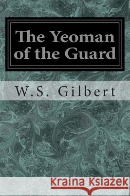 The Yeoman of the Guard: Or The Merryman and his Maid Sullivan, Arthur 9781496113443 Createspace