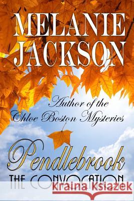 Pendlebrook: The Convocation Melanie Jackson 9781496161789 Createspace