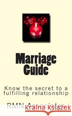 Marriage Guide: Know the secret to a fulfilling relationship N, R. M. 9781496180780 Createspace