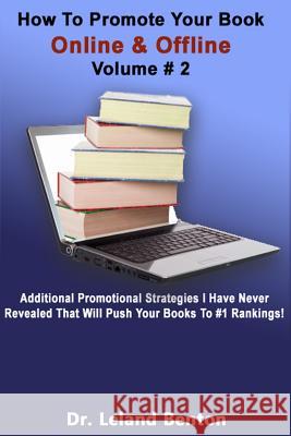 How to Promote Your Book Online & Offline volume #2 Benton, Leland 9781496189301 Createspace
