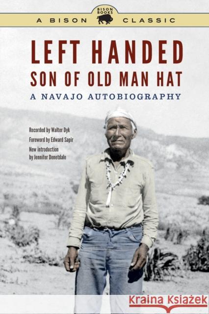Left Handed, Son of Old Man Hat: A Navajo Autobiography Left Handed                              Jennifer Denetdale Walter Dyk 9781496205155
