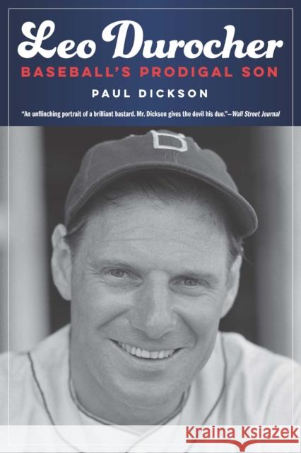 Leo Durocher: Baseball's Prodigal Son Dickson, Paul 9781496235237