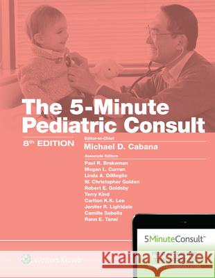 5-Minute Pediatric Consult Michael Cabana 9781496381767 LWW