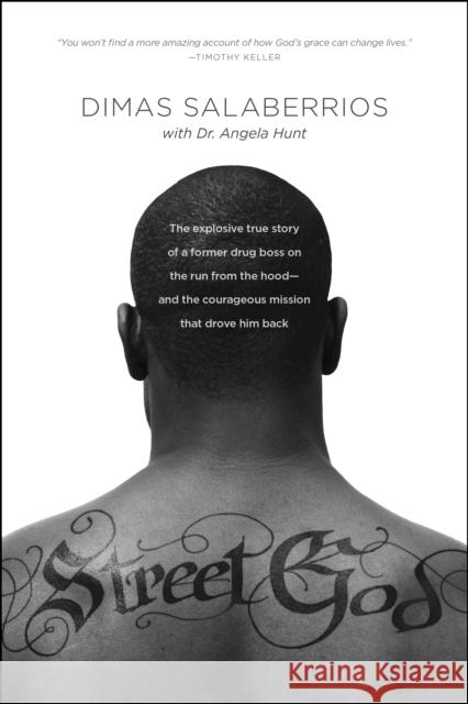 Street God: The Explosive True Story of a Former Drug Boss on the Run from the Hood--And the Courageous Mission That Drove Him Bac Dimas Salaberrios Angela Elwell Hunt 9781496402783 Tyndale Momentum