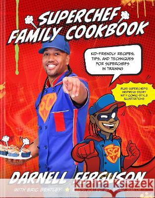 Superchef Family Cookbook Darnell Superchef Ferguson Brad Smith Eric Bentley 9781496462282