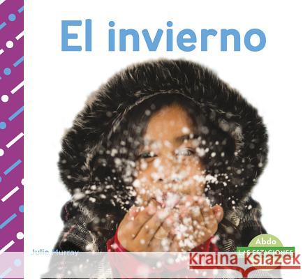 El Invierno Julie Murray 9781496607133 Capstone Classroom