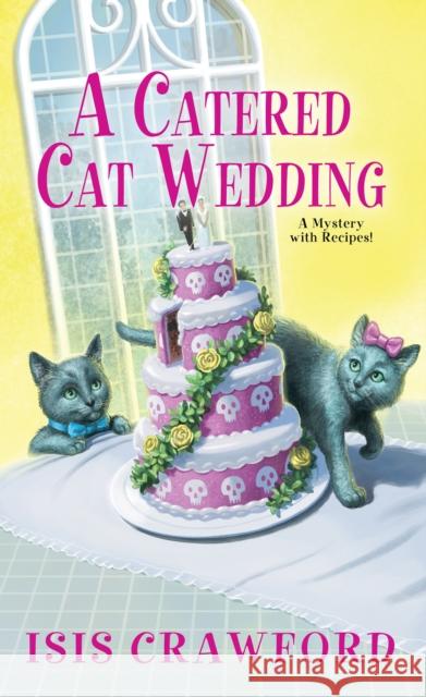A Catered Cat Wedding Isis Crawford 9781496714978