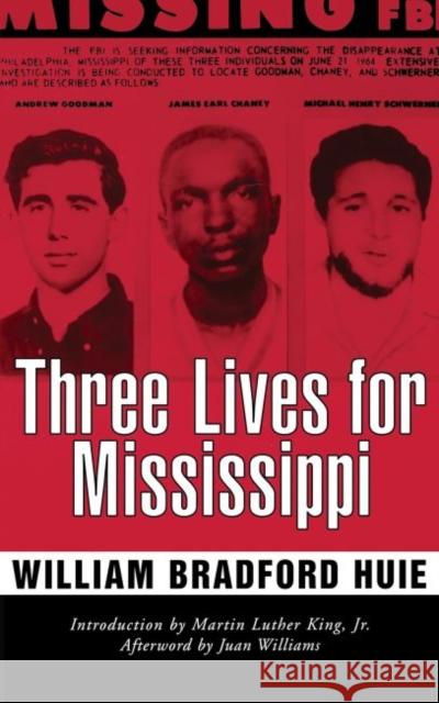 Three Lives for Mississippi William Bradford Huie Martin Luther Jr. King Juan Williams 9781496813237 University Press of Mississippi