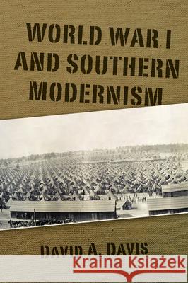 World War I and Southern Modernism David A. Davis 9781496815415