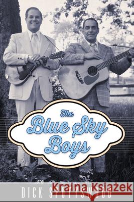 The Blue Sky Boys Spottswood, Dick 9781496816412