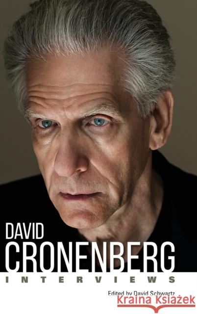 David Cronenberg: Interviews David Schwartz 9781496832245