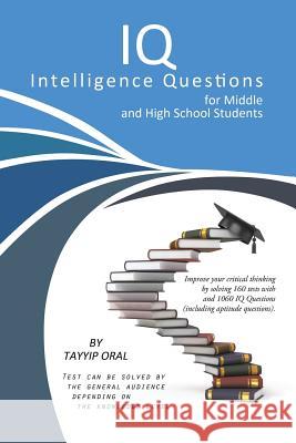 IQ Intelligence Questions for Middle and High School Students: Mathematic Logic Tayyip Oral 9781496931894