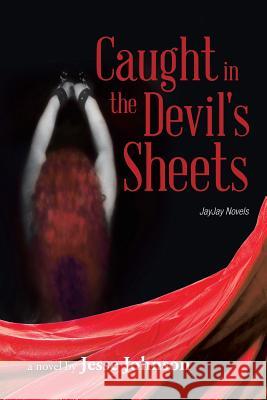 Caught in the Devil's Sheets: JayJay Novels Johnson, Jesse 9781496934352