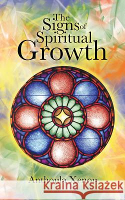 The Signs of Spiritual Growth Anthoula Xenou 9781496995766 Authorhouse