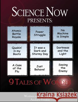Science Now! 9 Tales of Wonder Andrew Frinkle 9781497338647 Createspace