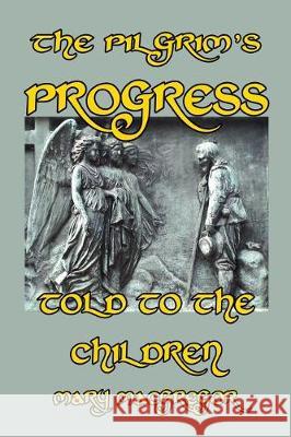 The Pilgrim's Progress Told to the Children Mary MacGregor 9781497346840 Createspace Independent Publishing Platform