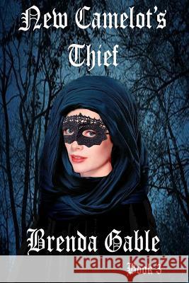 New Camelot's Thief Brenda Gable 9781497352391 Createspace