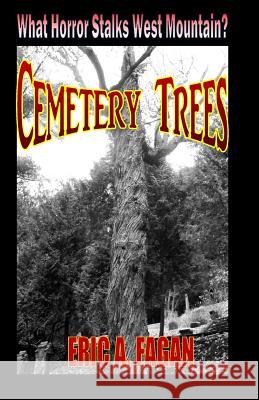 Cemetery Trees Eric a. Fagan 9781497377394 Createspace